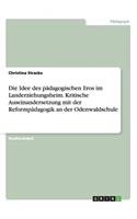Die Idee des pädagogischen Eros im Landerziehungsheim. Kritische Auseinandersetzung mit der Reformpädagogik an der Odenwaldschule: (German)