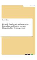 stille Gesellschaft im Steuerrecht. Darstellung und Analyse aus dem Blickwinkel der Beratungspraxis