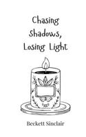 Chasing Shadows, Losing Light