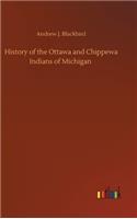 History of the Ottawa and Chippewa Indians of Michigan