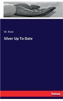 Silver Up To Date
