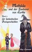 Mathilda und der Zauberer von Lorthz