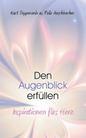 Den Augenblick erfüllen