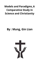 Models and Paradigms_A Comparative Study in Science and Christianity