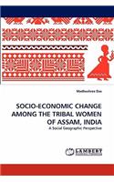 Socio-Economic Change Among the Tribal Women of Assam, India