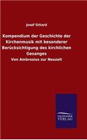 Kompendium der Geschichte der Kirchenmusik mit besonderer Berücksichtigung des kirchlichen Gesanges