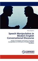 Speech Manipulation in Modern English Conversational Discourse