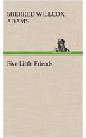 Five Little Friends
