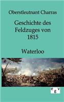 Geschichte des Feldzuges von 1815 - Waterloo