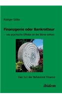 Finanzgenie oder Bankrotteur - wie psychische Effekte an der Börse wirken. Das 1x1 der Behavioral Finance