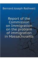 Report of the Commission on Immigration on the problem of immigration in Massachusetts
