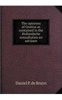 The opinions of Grotius as contained in the Hollandsche consultatien en advijsen