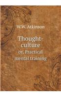 Thought-Culture Or, Practical Mental Training