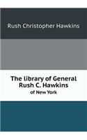 The Library of General Rush C. Hawkins of New York: (English)