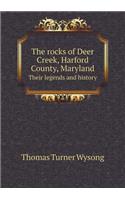 The Rocks of Deer Creek, Harford County, Maryland Their Legends and History