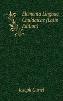 Elementa Linguae Chaldaicae (Latin Edition)