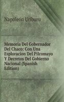 Memoria Del Gobernador Del Chaco: Con Una Esploracion Del Pilcomayo Y Decretos Del Gobierno Nacional (Spanish Edition)