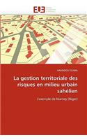 La Gestion Territoriale Des Risques En Milieu Urbain Sah�lien