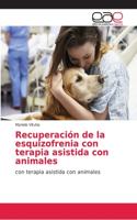 Recuperación de la esquizofrenia con terapia asistida con animales