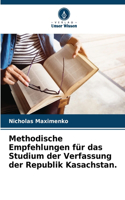 Methodische Empfehlungen für das Studium der Verfassung der Republik Kasachstan.