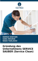 Gründung des Unternehmens SERVICE SAUBER (Service Clean)