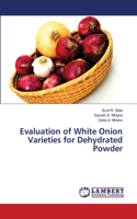 Evaluation of White Onion Varieties for Dehydrated Powder