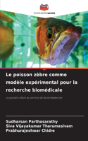 poisson zèbre comme modèle expérimental pour la recherche biomédicale