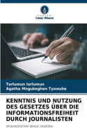 Kenntnis Und Nutzung Des Gesetzes Über Die Informationsfreiheit Durch Journalisten