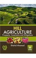 Hill Agriculture Prospects, Constraints And Mitigations
