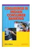 Consumerism in Indian Consumer Banking