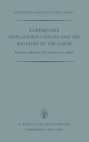 Earthquake Displacement Fields and the Rotation of the Earth: A NATO Advanced Study Institute(20 Astrophysics and Space Science Library)