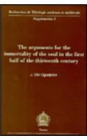 The Arguments for the Immortality of the Soul in the First Half of the Thirteenth Century: (v.5 Recherches de Theologie Ancienne et Medievale. Supplementa)