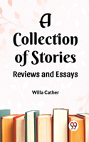 Collection of Stories Reviews and Essays