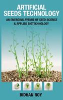 Artificial Seeds Technology: An Emerging Avenue of Seed Science & Applied Biotechnology (Co-Published With CRC Press,UK)