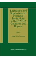 Regulation and Supervision of Financial Institutions in the NAFTA Countries and Beyond