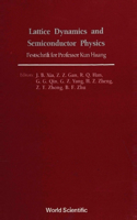 Lattice Dynamics and Semiconductor Physics: Festchrift for Professor Kun Huang