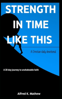 Strength in Time Like This