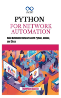Python for Network Automation: Build Automated Networks with Python, Ansible, and Cisco