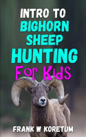 Intro to Bighorn Sheep Hunting for Kids