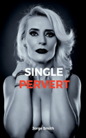 Single Pervert (18+)