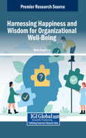 Harnessing Happiness and Wisdom for Organizational Well-Being