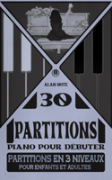 30 partitions piano pour débuter: partitions piano en 3 niveaux pour progresser