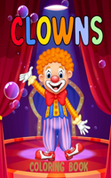 Clowns Coloring Book: For Kids Ages 5 - 9 for boy or girl