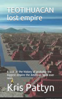 TEOTIHUACAN lost empire