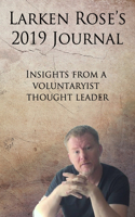Larken Rose's 2019 Journal