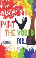 Paint the world for me