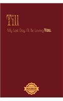 Till My Last Day, I'll Be Loving You.