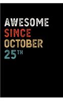 Awesome Since October 25 Th Notebook Birthday Gift
