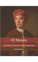 Of Money: and Other Economic Essays: Large Print