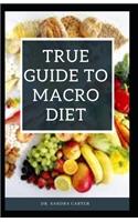 True Guide to Macro diet: This entails detailed information about macro diet